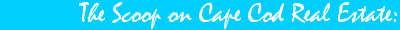 The Scoop on Cape Cod Real Estate and Homes